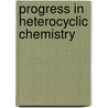 Progress in Heterocyclic Chemistry by John A. Joule