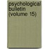 Psychological Bulletin (Volume 15)