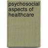 Psychosocial Aspects of Healthcare by Ph.D.