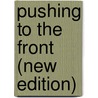 Pushing To The Front (New Edition) door Orison Swett Marden