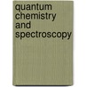 Quantum Chemistry And Spectroscopy door Thomas Engel