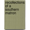 Recollections Of A Southern Matron by Caroline Howard Gilman