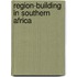 Region-Building In Southern Africa