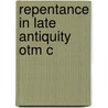 Repentance in Late Antiquity Otm C door Alexis C. Torrance