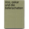 Rico, Oskar und die Tieferschatten door Andreas Steinh�fel