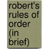 Robert's Rules Of Order (In Brief)