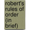 Robert's Rules Of Order (In Brief) by Henry M. Robert