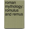 Roman Mythology: Romulus and Remus by Tom Daning