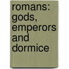 Romans: Gods, Emperors and Dormice door Marcia Williams