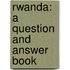 Rwanda: A Question and Answer Book