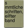 S Mmtliche Schriften, Eilfter Band door Karl Lachmann