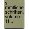 S Mmtliche Schriften, Volume 11... by Gotthold Ephraim Lessing