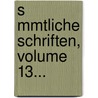 S Mmtliche Schriften, Volume 13... door Gotthold Ephraim Lessing