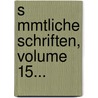 S Mmtliche Schriften, Volume 15... door Gotthold Ephraim Lessing