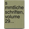 S Mmtliche Schriften, Volume 29... door Gotthold Ephraim Lessing