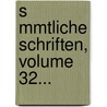 S Mmtliche Schriften, Volume 32... by Gotthold Ephraim Lessing