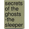 Secrets of the Ghosts -The Sleeper door Solease M. Barner