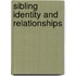 Sibling Identity And Relationships