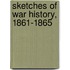 Sketches of War History, 1861-1865