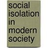 Social Isolation In Modern Society by Roelof Hortulanus