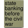 State Banking Before The Civil War door Davis Rich Dewey