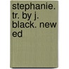 Stephanie. Tr. By J. Black. New Ed door Louis Veuillot