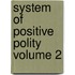 System of Positive Polity Volume 2