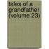 Tales of a Grandfather (Volume 23)