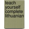 Teach Yourself Complete Lithuanian door Meilute Ramoniene