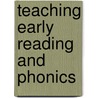 Teaching Early Reading and Phonics door Kathy Goouch