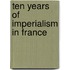 Ten Years Of Imperialism In France