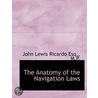 The Anatomy Of The Navigation Laws by John Lewis Ricardo