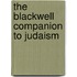The Blackwell Companion To Judaism