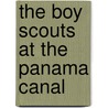 The Boy Scouts At The Panama Canal door Lieutenent Howard Payson