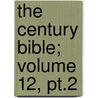 The Century Bible; Volume 12, Pt.2 by Unknown