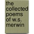 The Collected Poems of W.S. Merwin