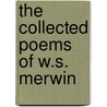 The Collected Poems of W.S. Merwin door W.S. Merwin
