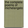 The Complete Poems Of Michelangelo door Michelangelo Buonarroti