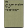 The Comprehensive Blood Morphology door Kap Ryou