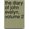 The Diary of John Evelyn, Volume 2 door John Evelyn