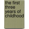 The First Three Years Of Childhood door Bernard P?rez