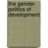 The Gender Politics Of Development door Shirin Rai