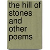 The Hill Of Stones And Other Poems by S. Weir Mitchell