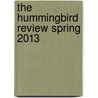 The Hummingbird Review Spring 2013 door Charles Redner