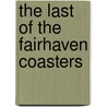 The Last of the Fairhaven Coasters door Robert Demanche