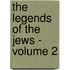 The Legends of the Jews - Volume 2