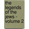 The Legends of the Jews - Volume 2 by Professor Louis Ginzberg