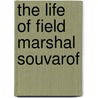 The Life Of Field Marshal Souvarof door Ll