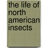 The Life Of North American Insects