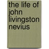 The Life of John Livingston Nevius door Nevius Helen Sanford Coan 1833-1910